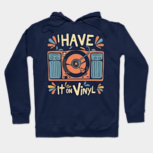 I Have It on Vinyl - Retro Music Lover Vintage Vinyl Records Hoodie